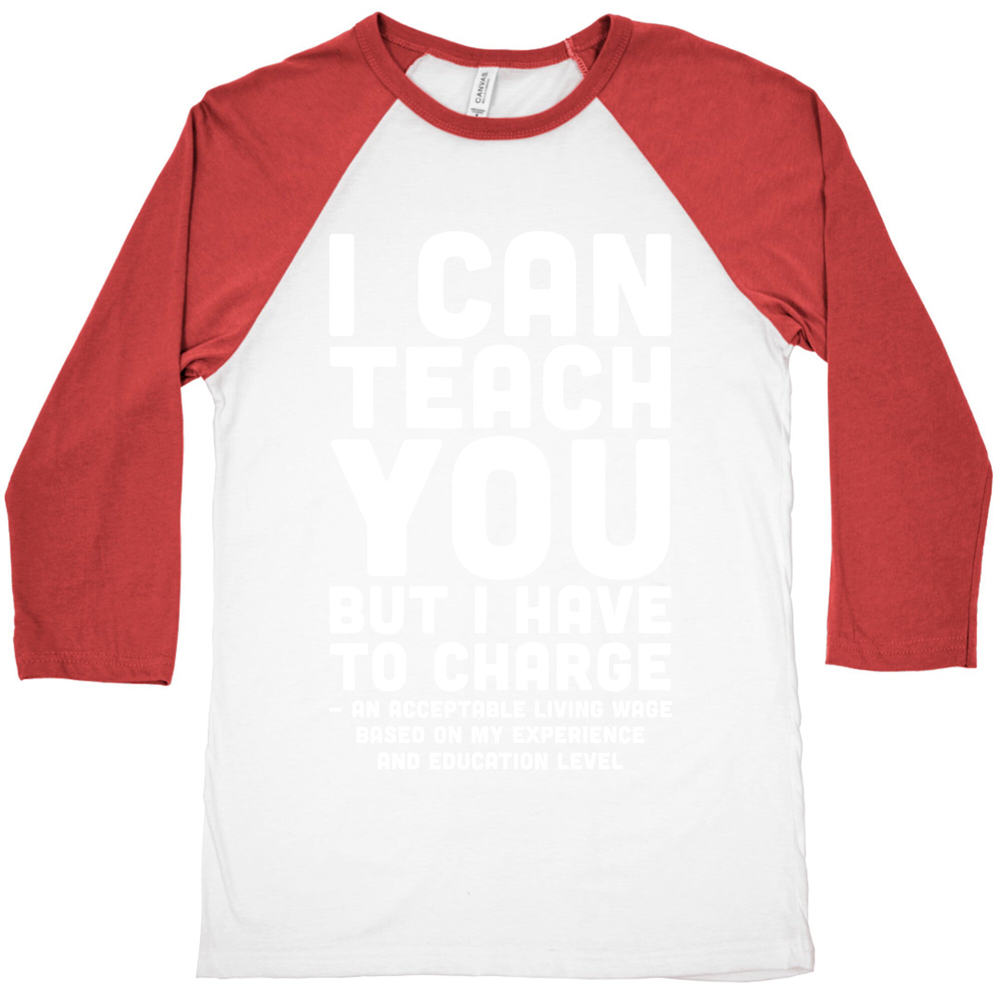 I Can Teach You But I Have to Charge an Acceptable Living Wage Baseball Tee