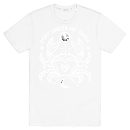 Soft Under My Shell - Cancer Crab T-Shirt