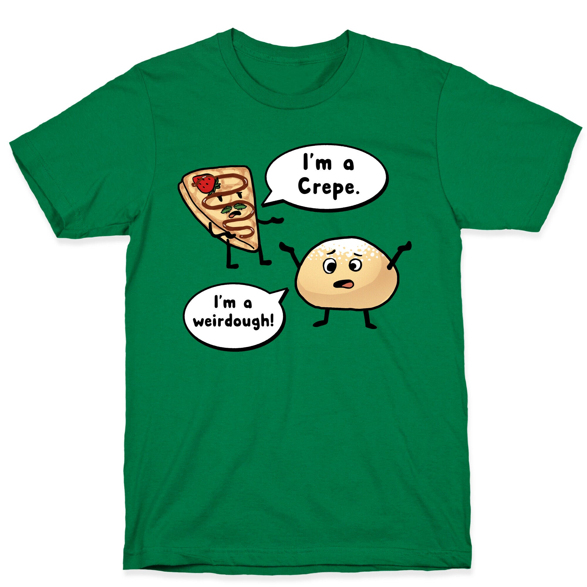 I'm a Crepe, I'm a Weirdough (creep food parody) T-Shirt