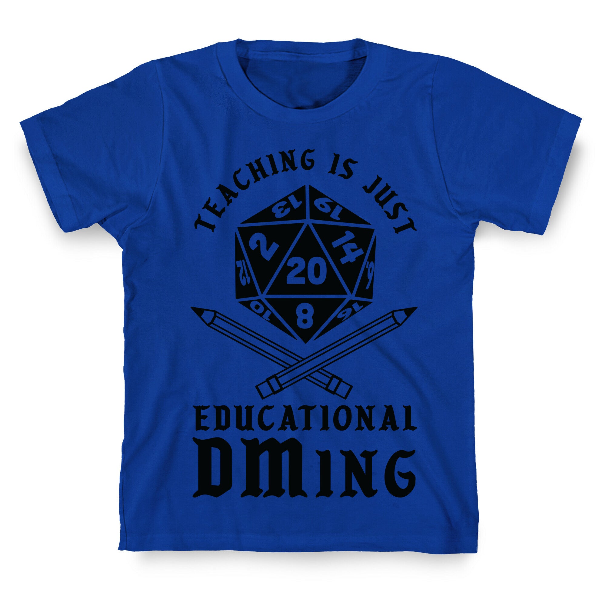 Teaching is just Educational DMing T-Shirt