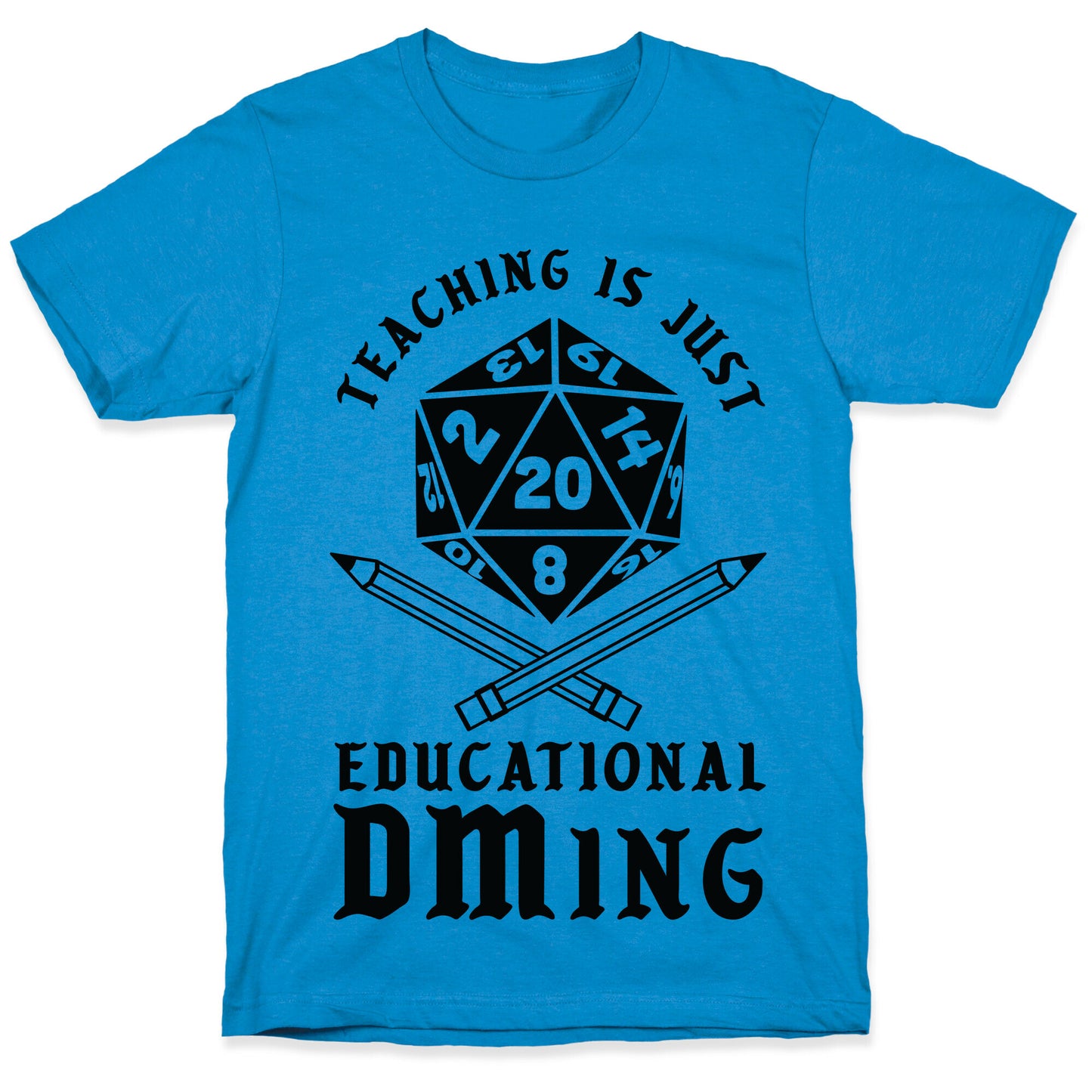 Teaching is just Educational DMing T-Shirt