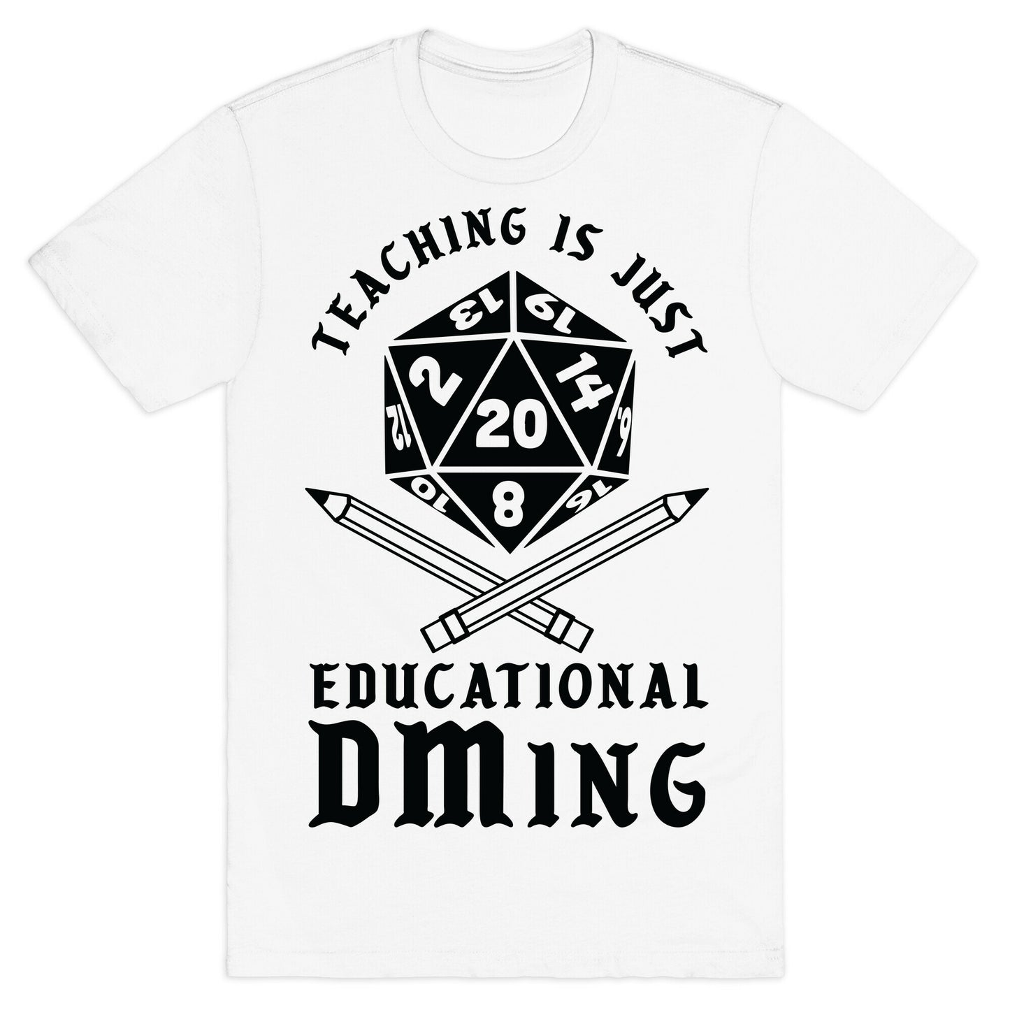 Teaching is just Educational DMing T-Shirt