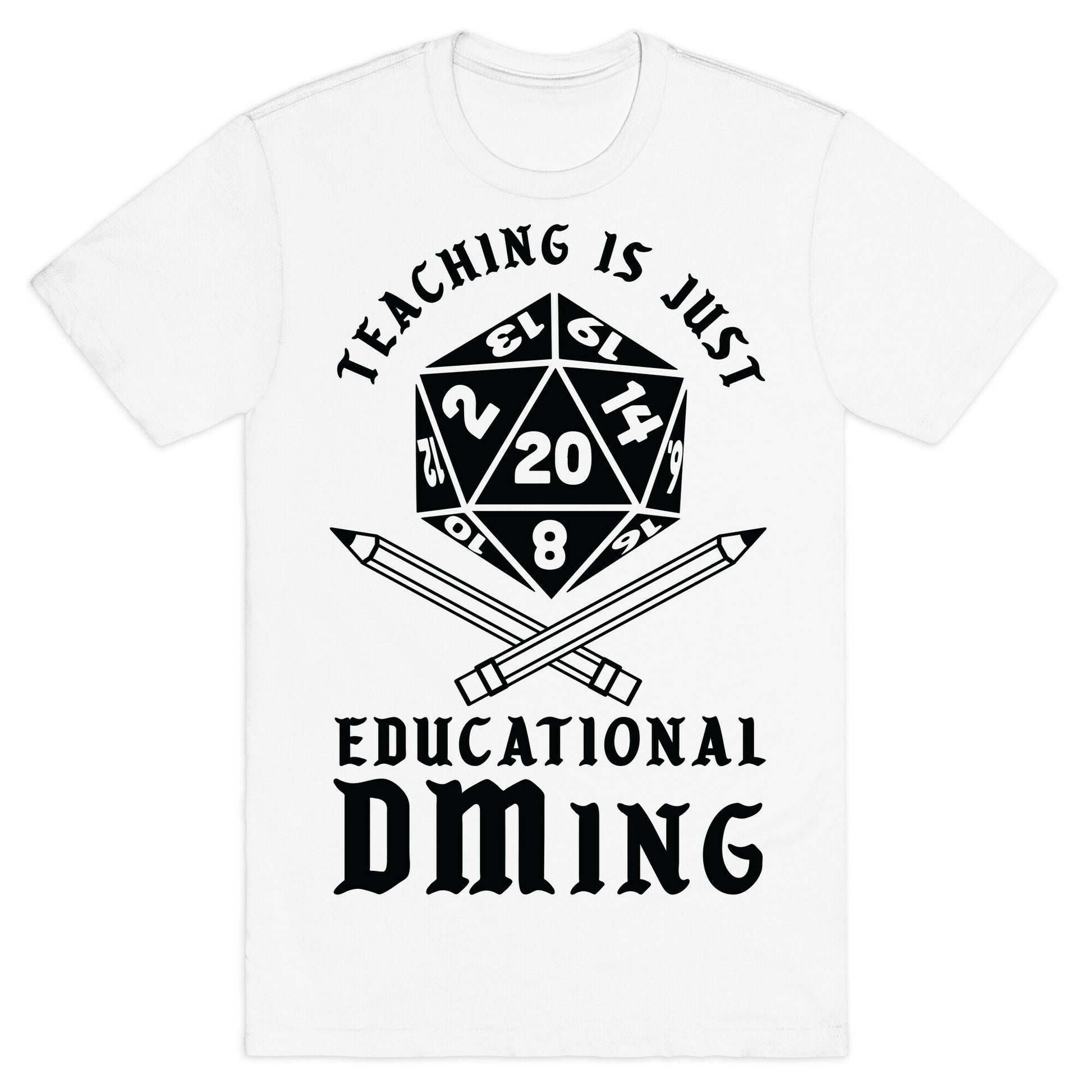 Teaching is just Educational DMing T-Shirt