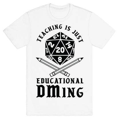 Teaching is just Educational DMing T-Shirt