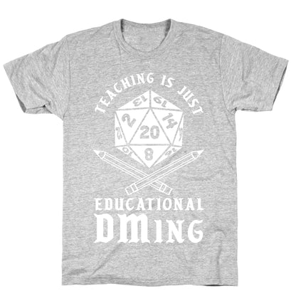 Teaching is just Educational DMing T-Shirt