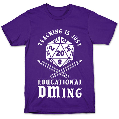 Teaching is just Educational DMing T-Shirt