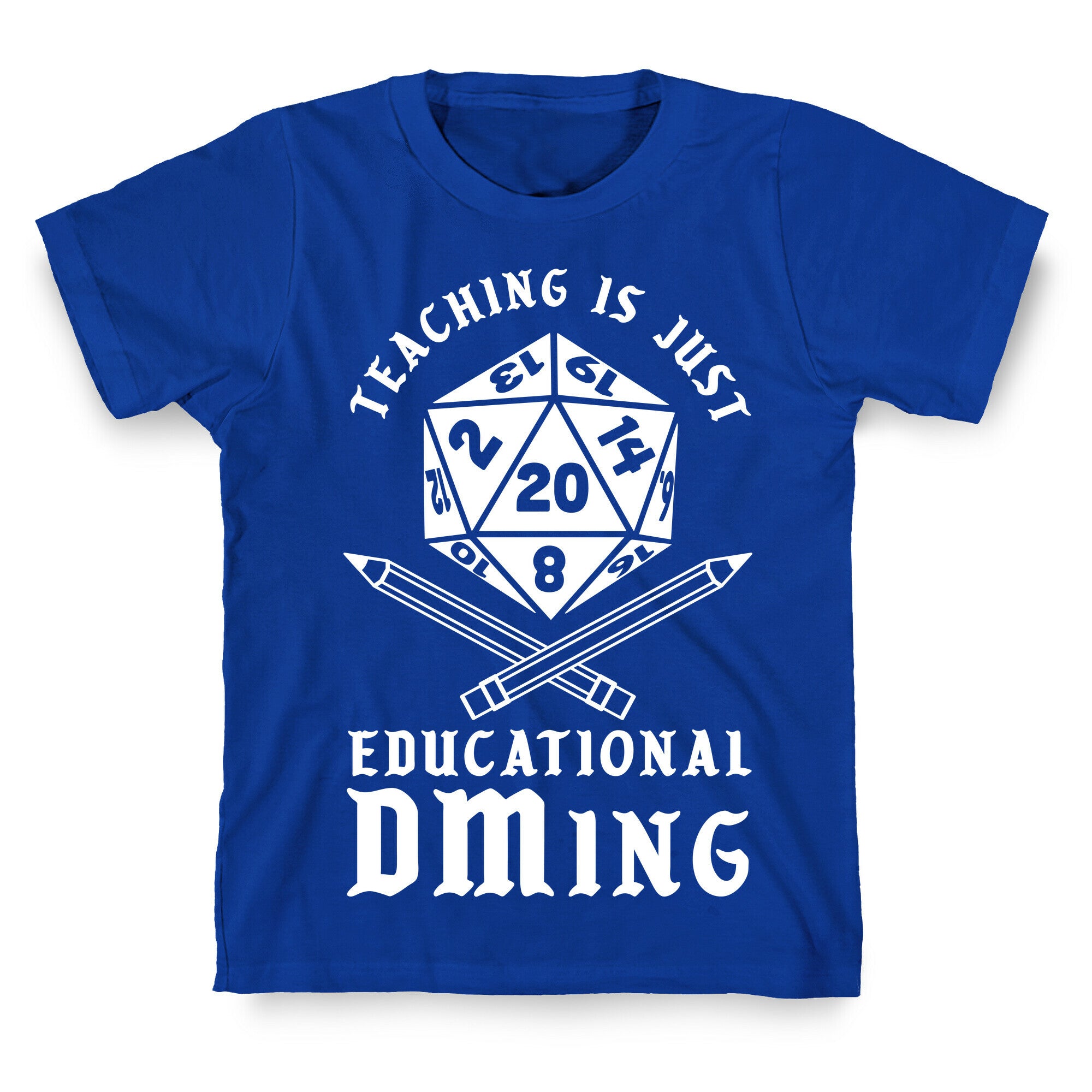 Teaching is just Educational DMing T-Shirt