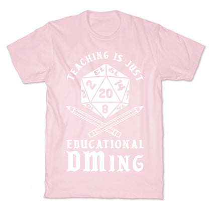 Teaching is just Educational DMing T-Shirt