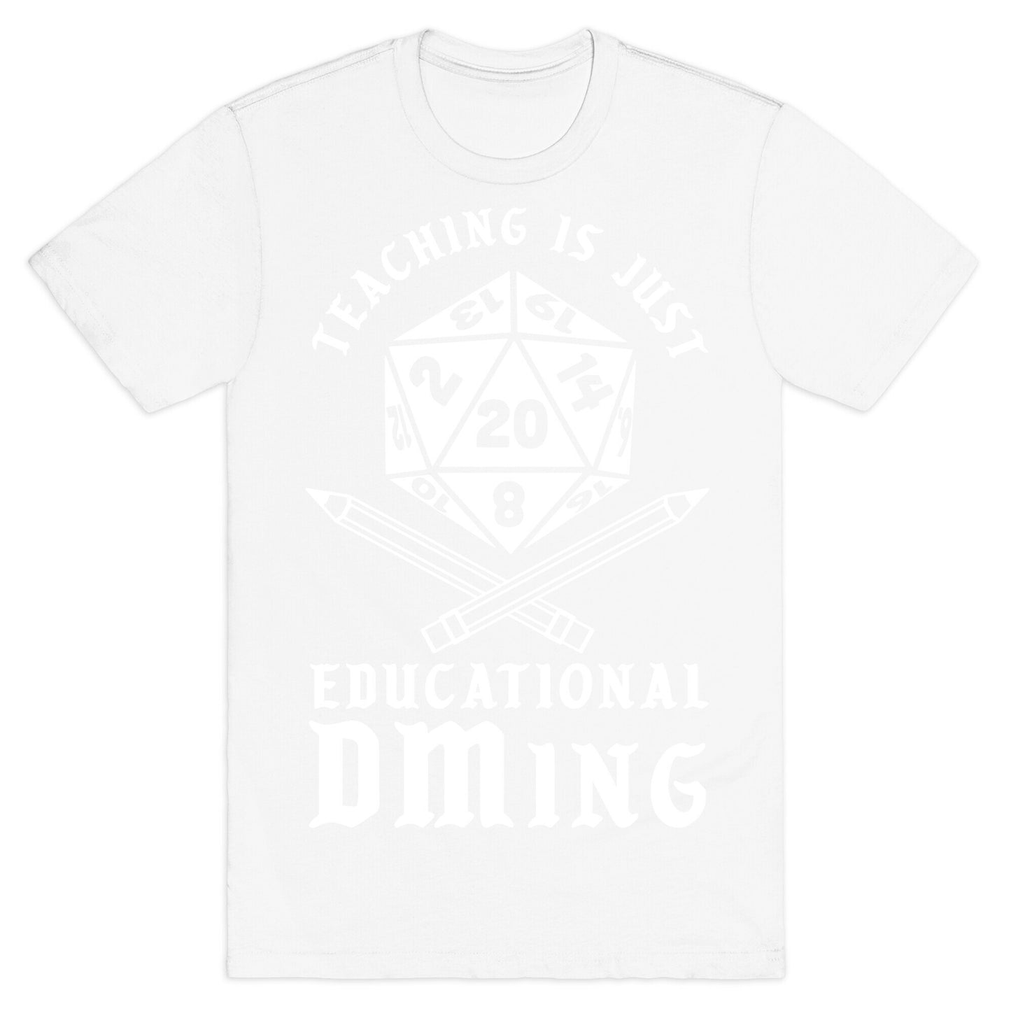Teaching is just Educational DMing T-Shirt