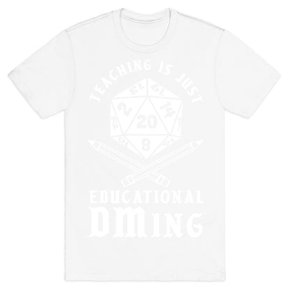 Teaching is just Educational DMing T-Shirt