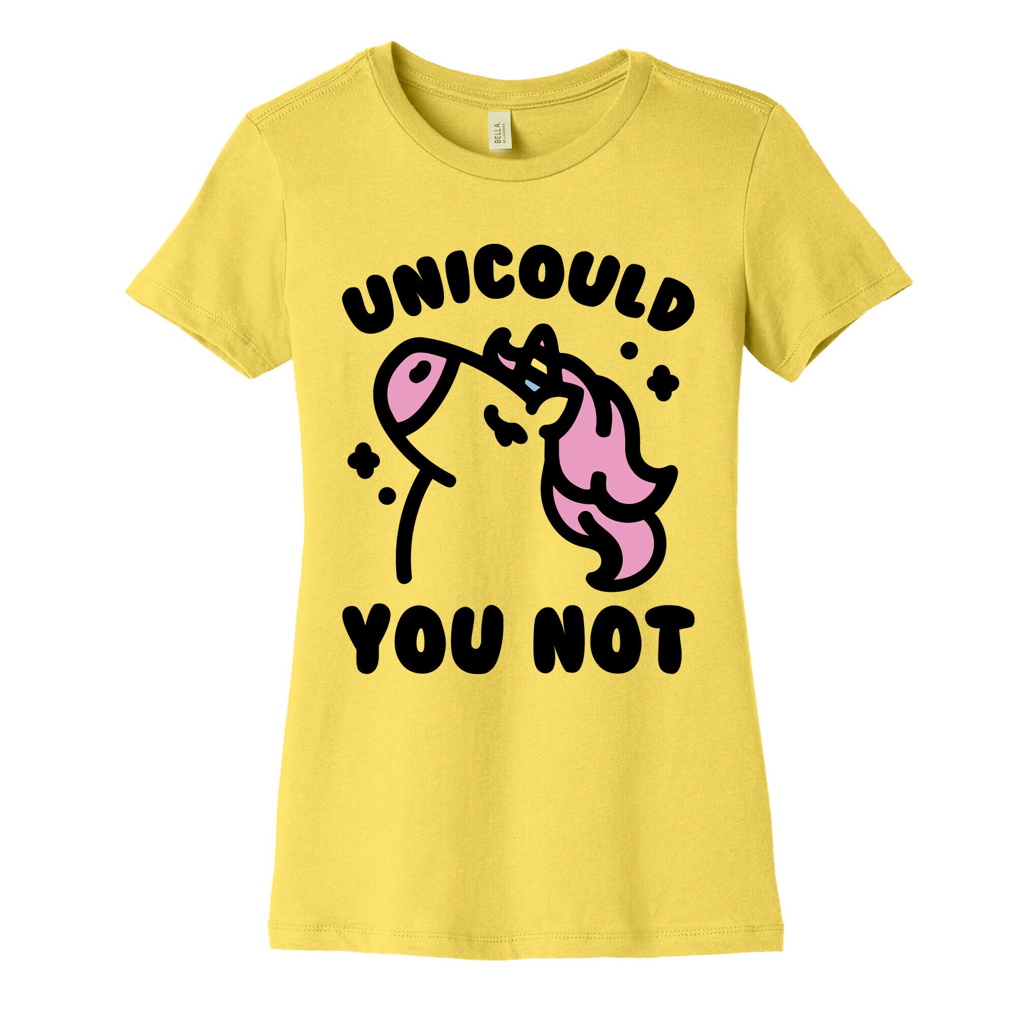 Unicould You Not Sassy Unicorn Parody Women's Cotton Tee