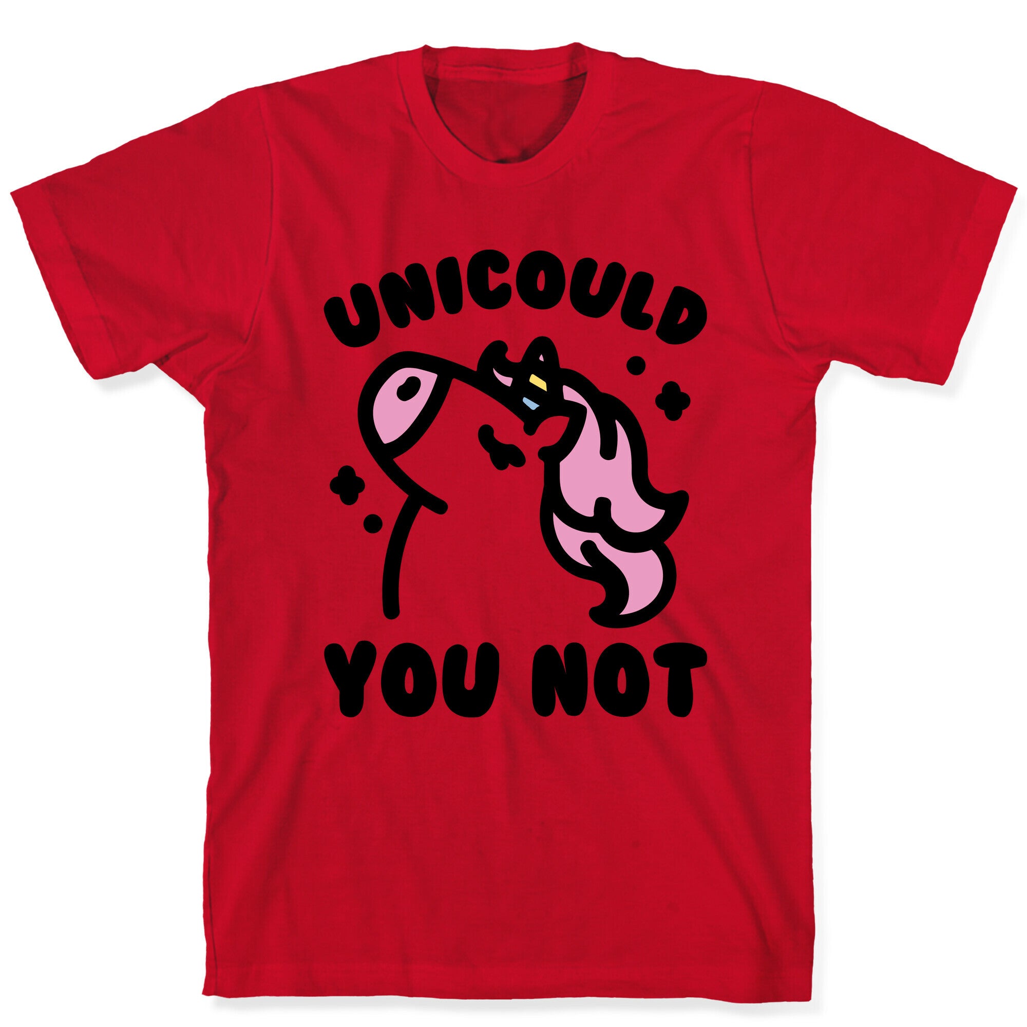 Unicould You Not Sassy Unicorn Parody T-Shirt