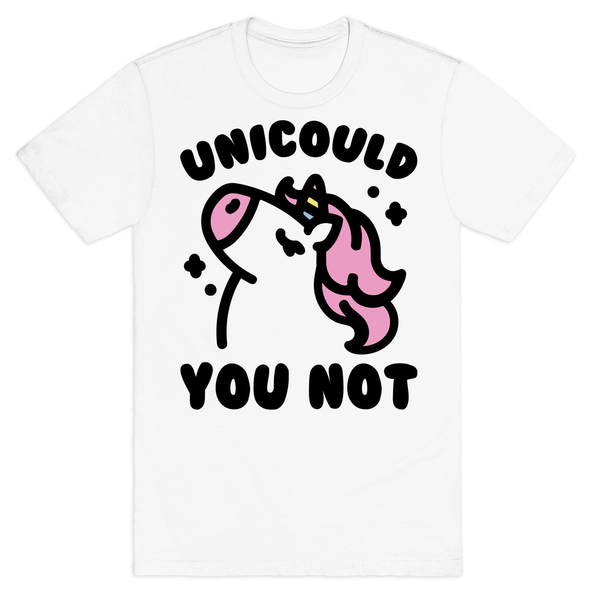 Unicould You Not Sassy Unicorn Parody T-Shirt