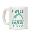 I Will Downward Dog-Walk You Coffee Mug