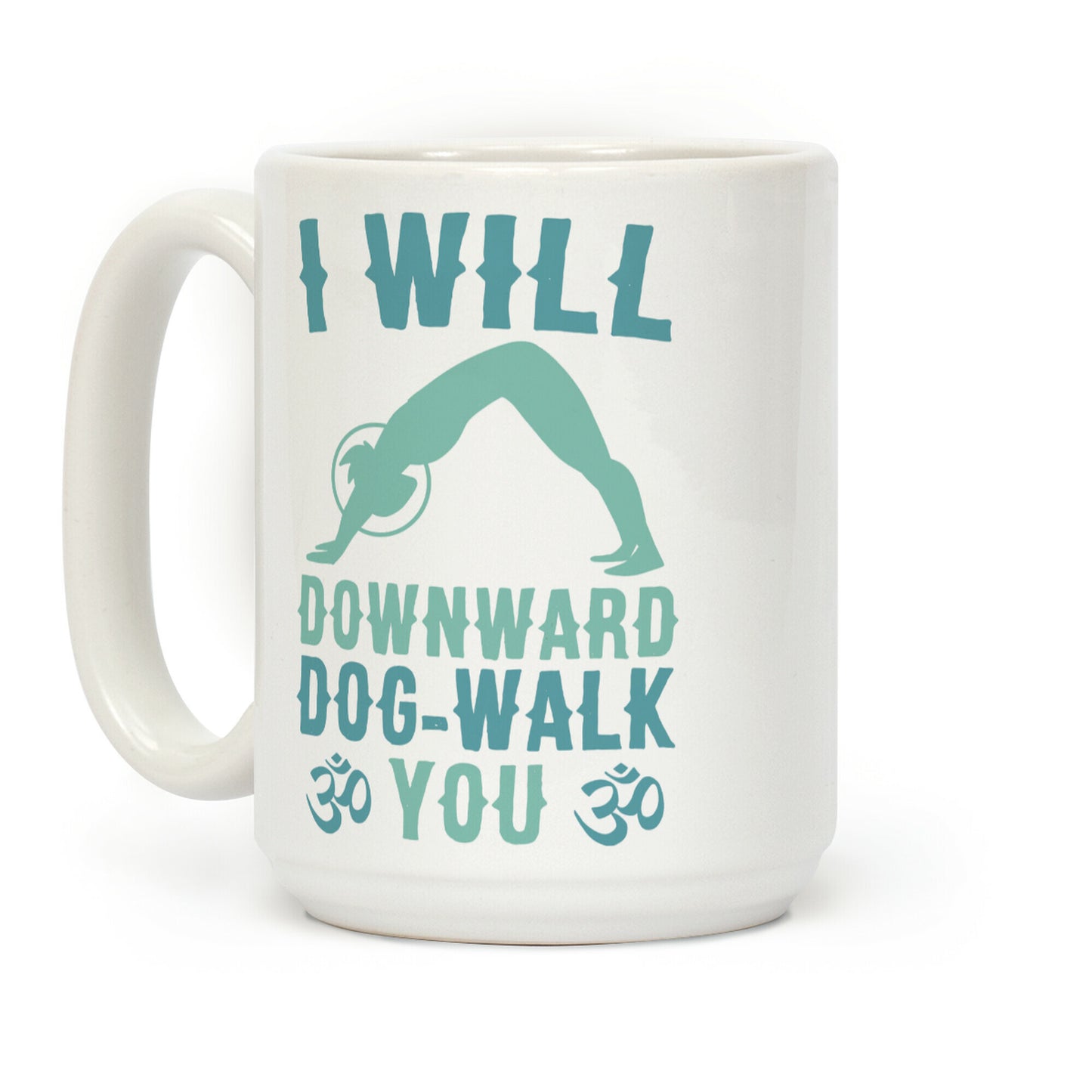 I Will Downward Dog-Walk You Coffee Mug