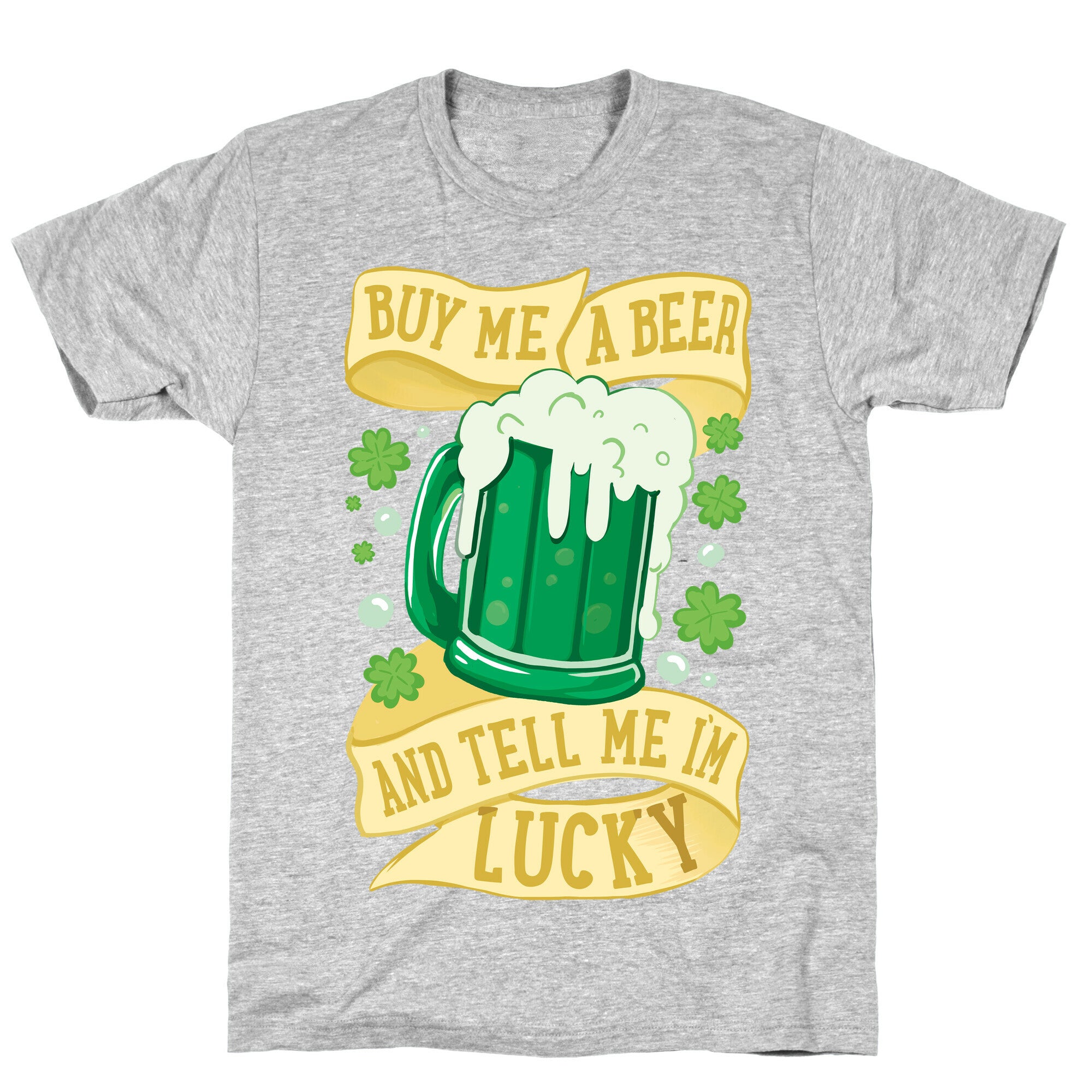 Buy Me A Beer and Tell Me I'm Lucky T-Shirt