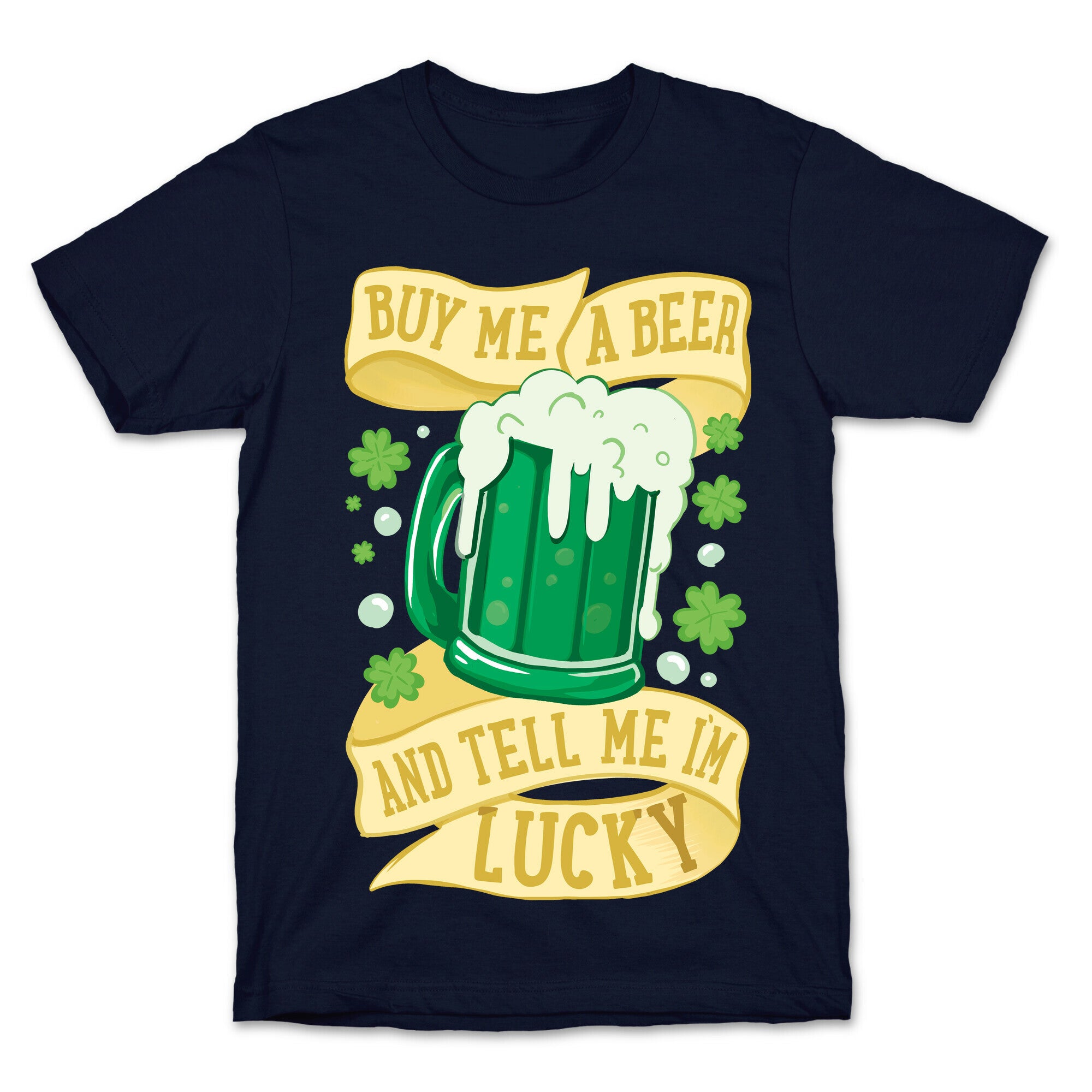Buy Me A Beer and Tell Me I'm Lucky T-Shirt