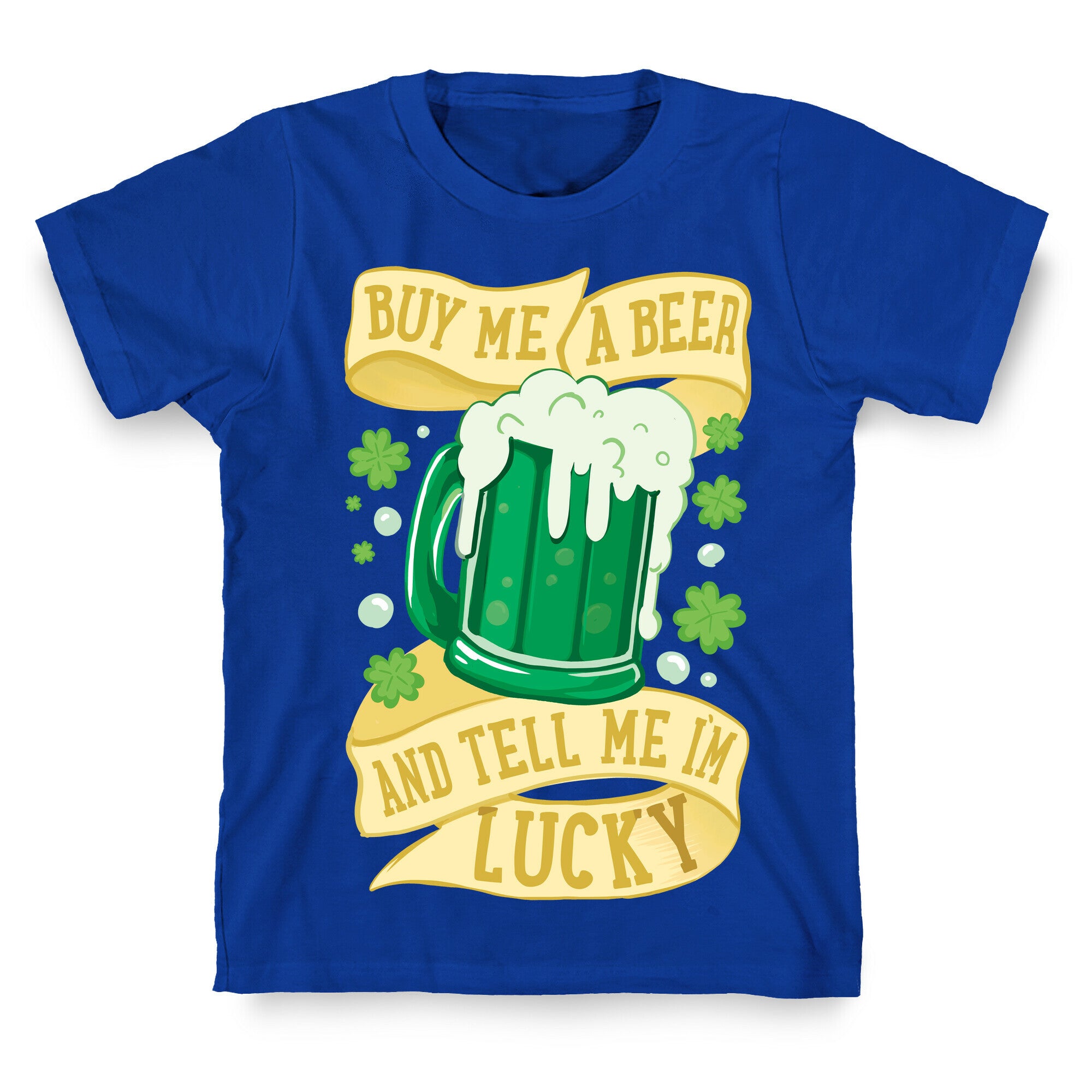 Buy Me A Beer and Tell Me I'm Lucky T-Shirt