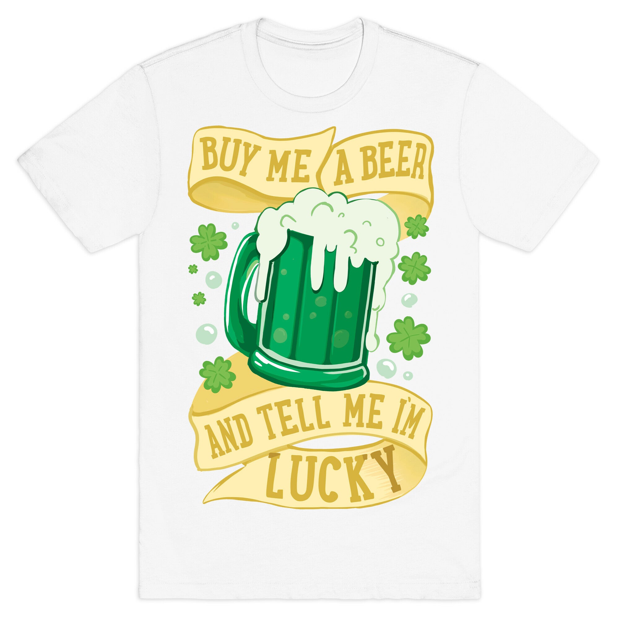 Buy Me A Beer and Tell Me I'm Lucky T-Shirt