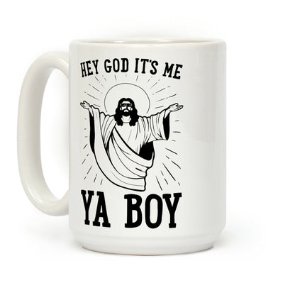 Hey God It's Me, Ya Boy Coffee Mug