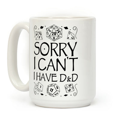 Sorry I Can't, I Have D&D Coffee Mug