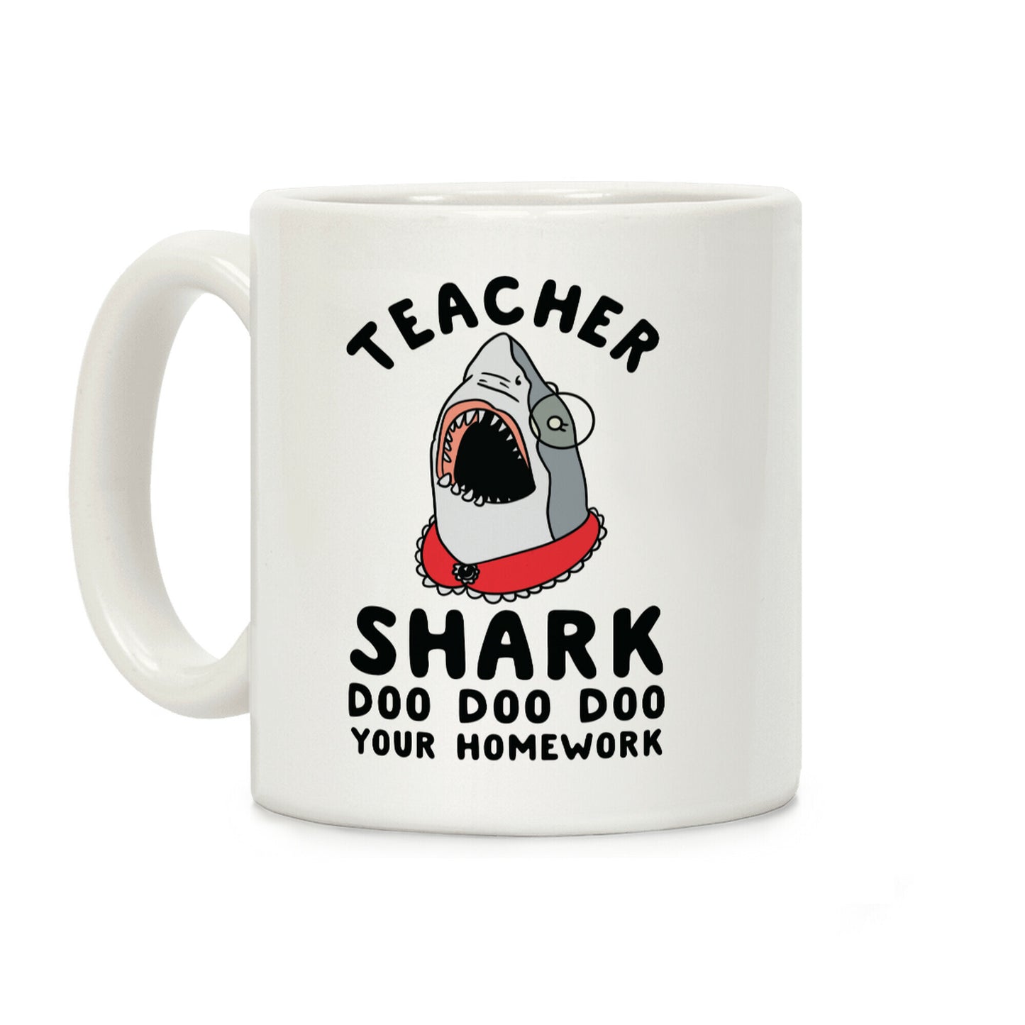 Teacher Shark Doo Doo Doo Your Homework Coffee Mug
