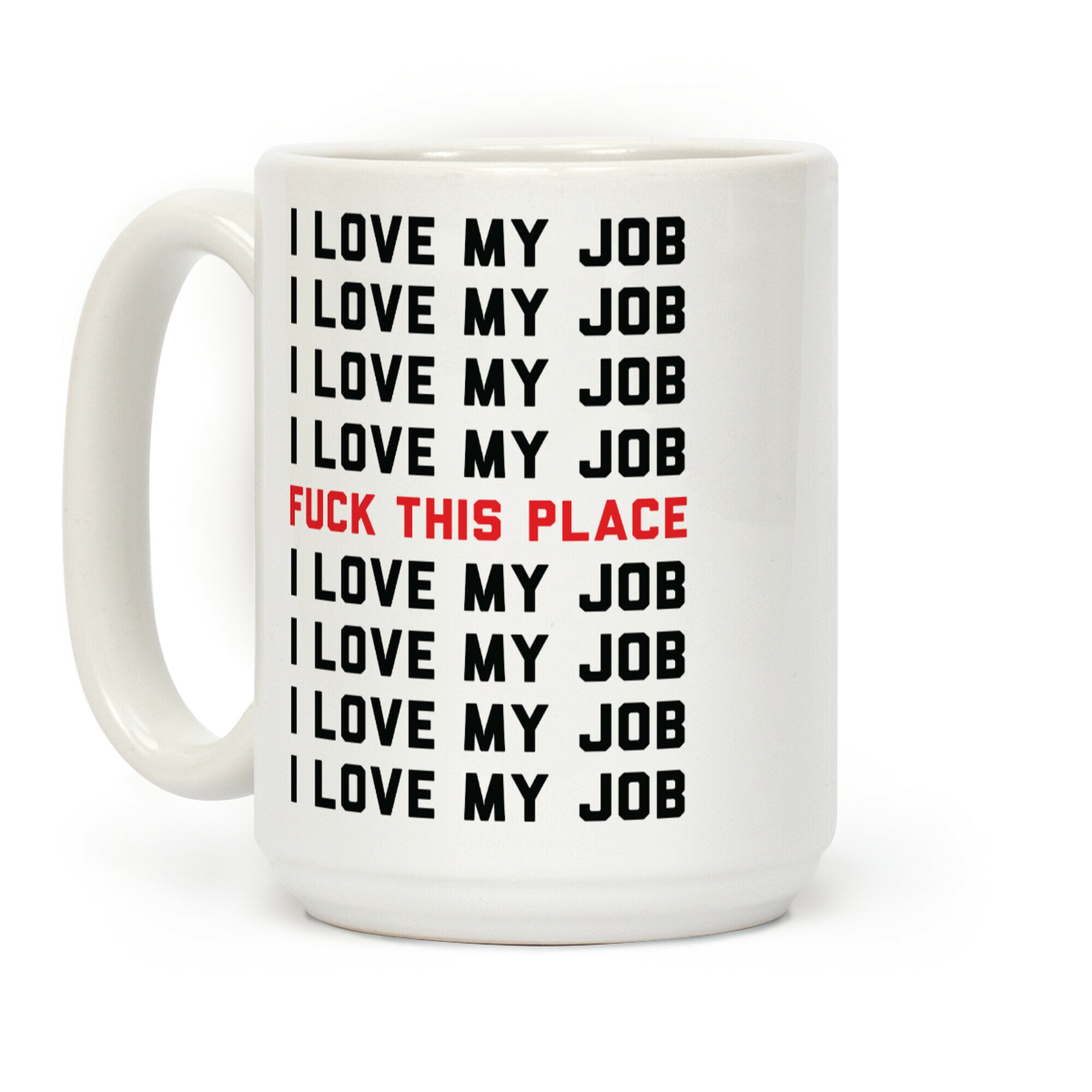 I Love My Job F*** This Place Coffee Mug