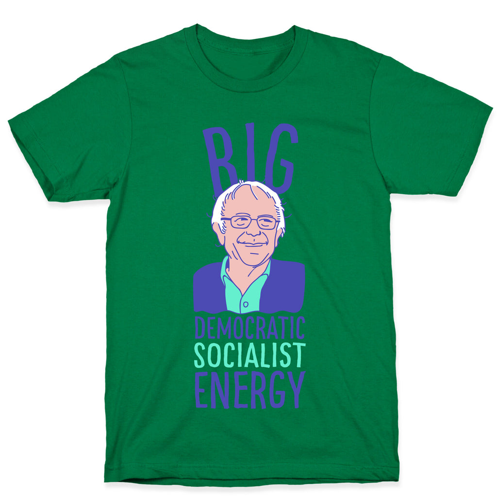 Big Democratic Socialist Energy T-Shirt