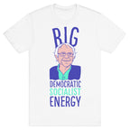 Big Democratic Socialist Energy T-Shirt