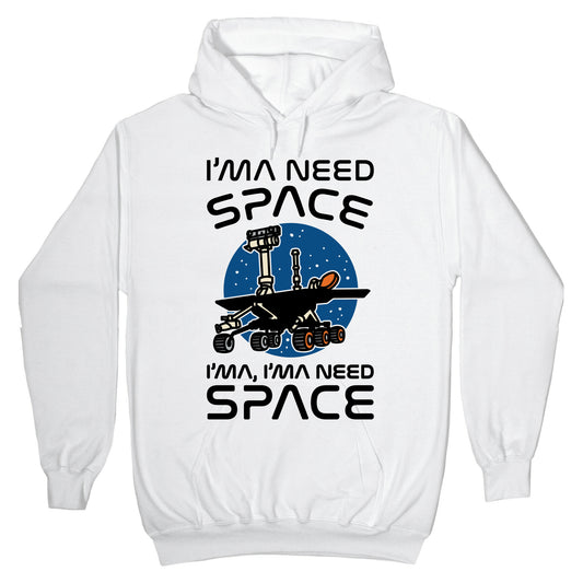 I'ma Need Space NASA Oppy Parody Hoodie