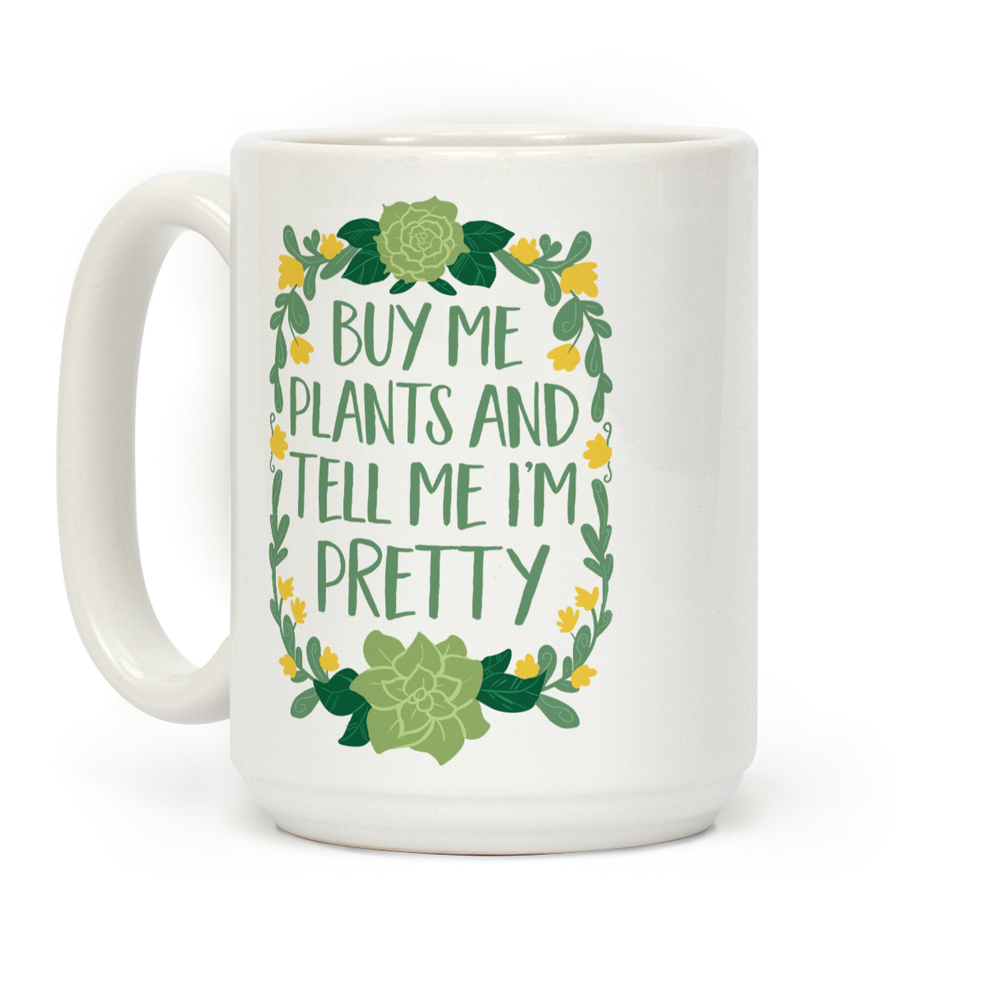 Buy Me Plants and Tell Me I'm Pretty Coffee Mug
