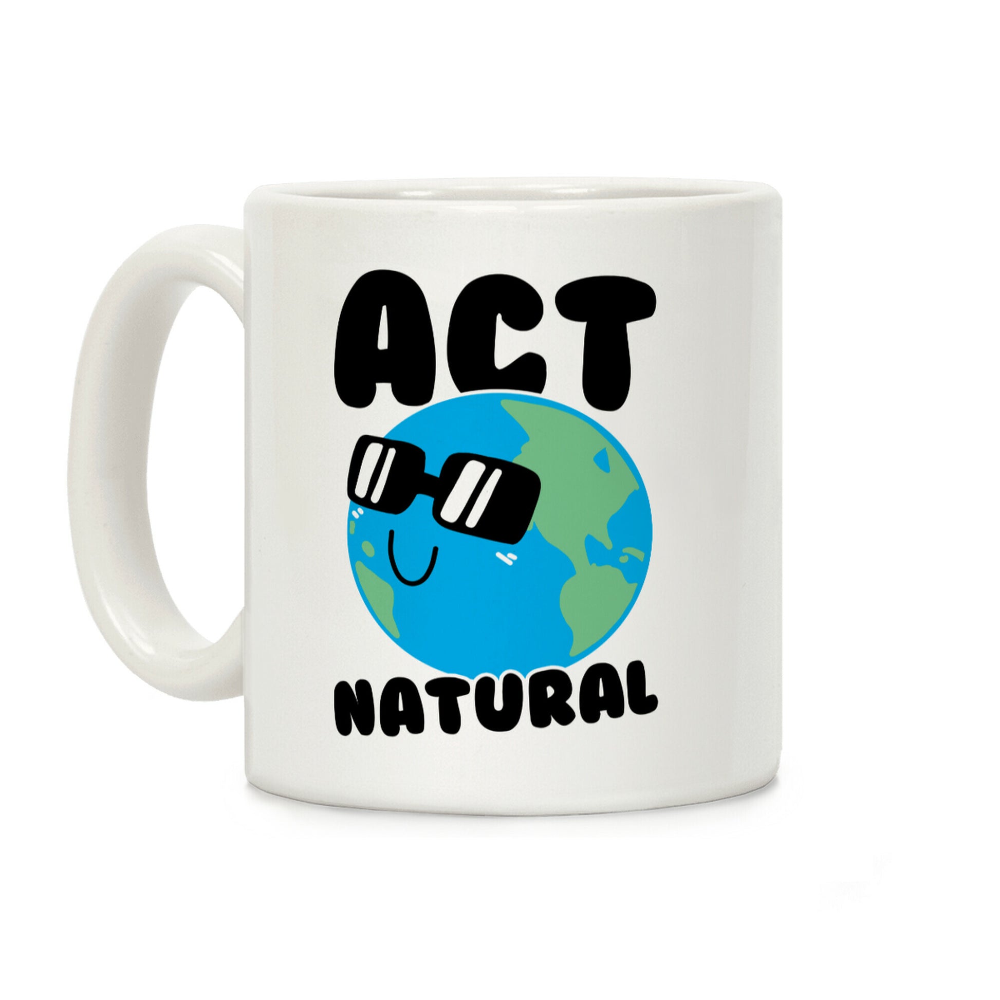 Act Natural Coffee Mug