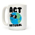 Act Natural Coffee Mug