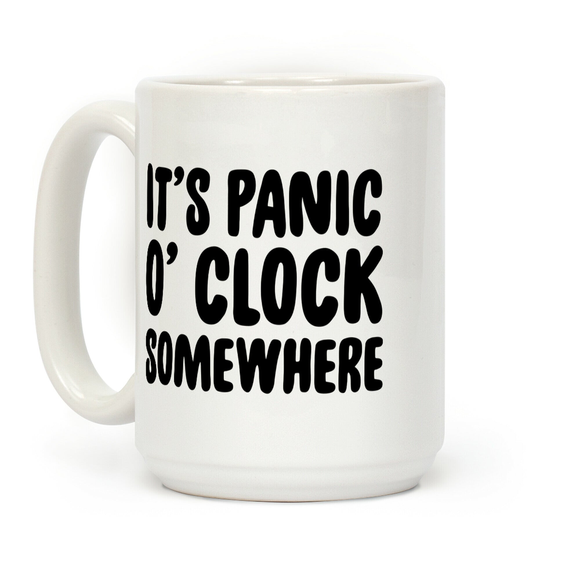 It's Panic O' Clock Somewhere Coffee Mug