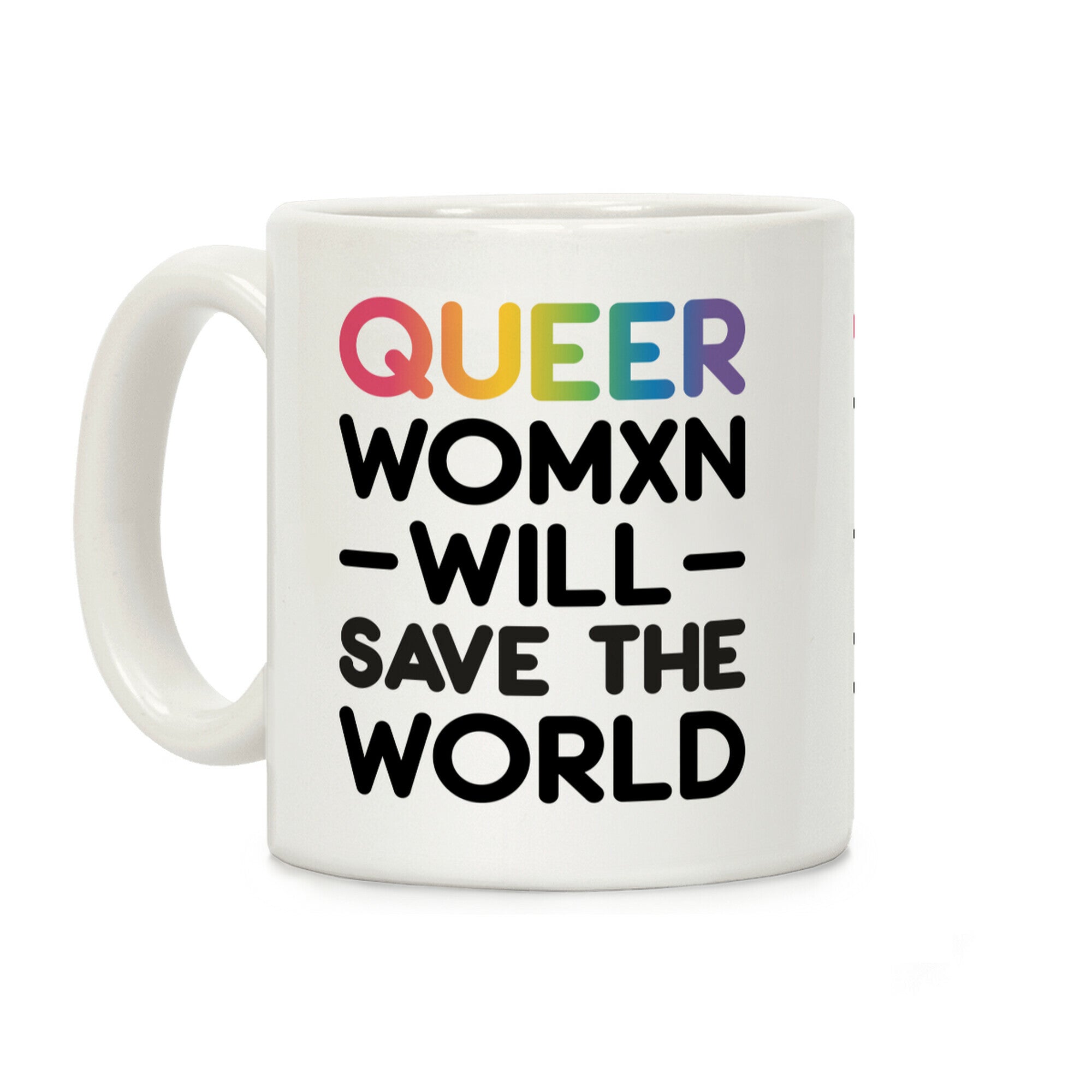 Queer Womxn Will Save The World Coffee Mug