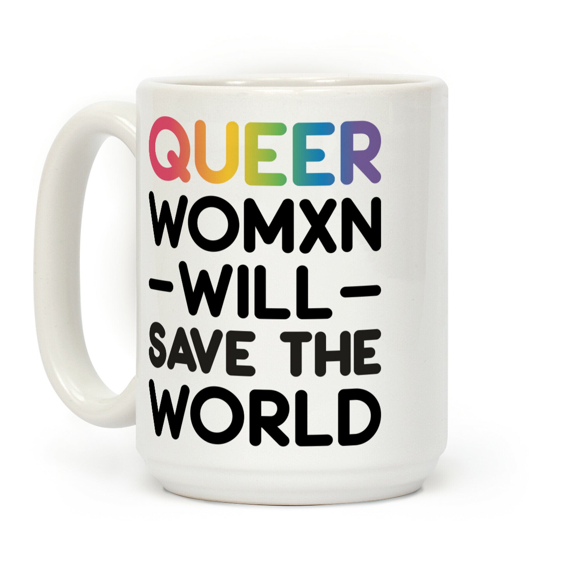 Queer Womxn Will Save The World Coffee Mug