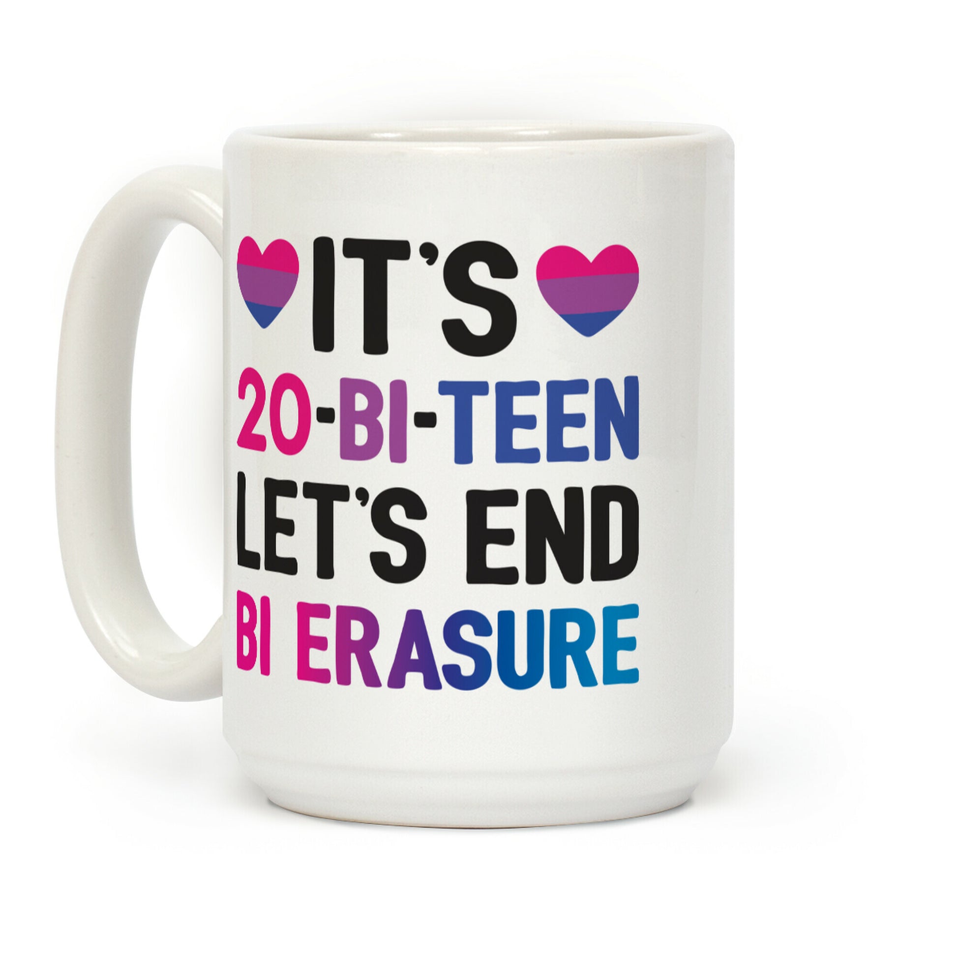 It's 20-Bi-Teen Let's End Bi Erasure Coffee Mug