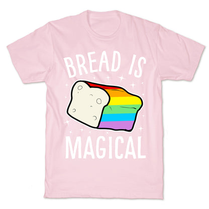 Bread Is Magical T-Shirt