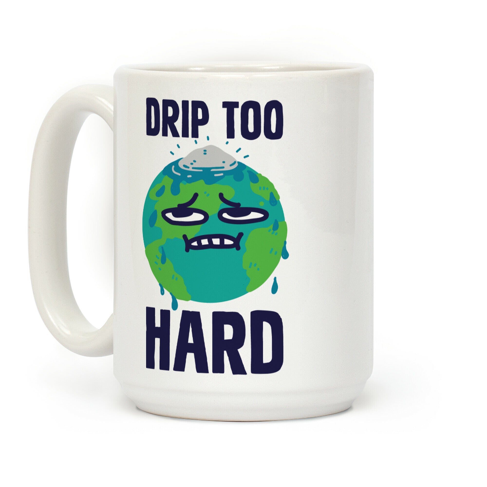Drip Too Hard Coffee Mug