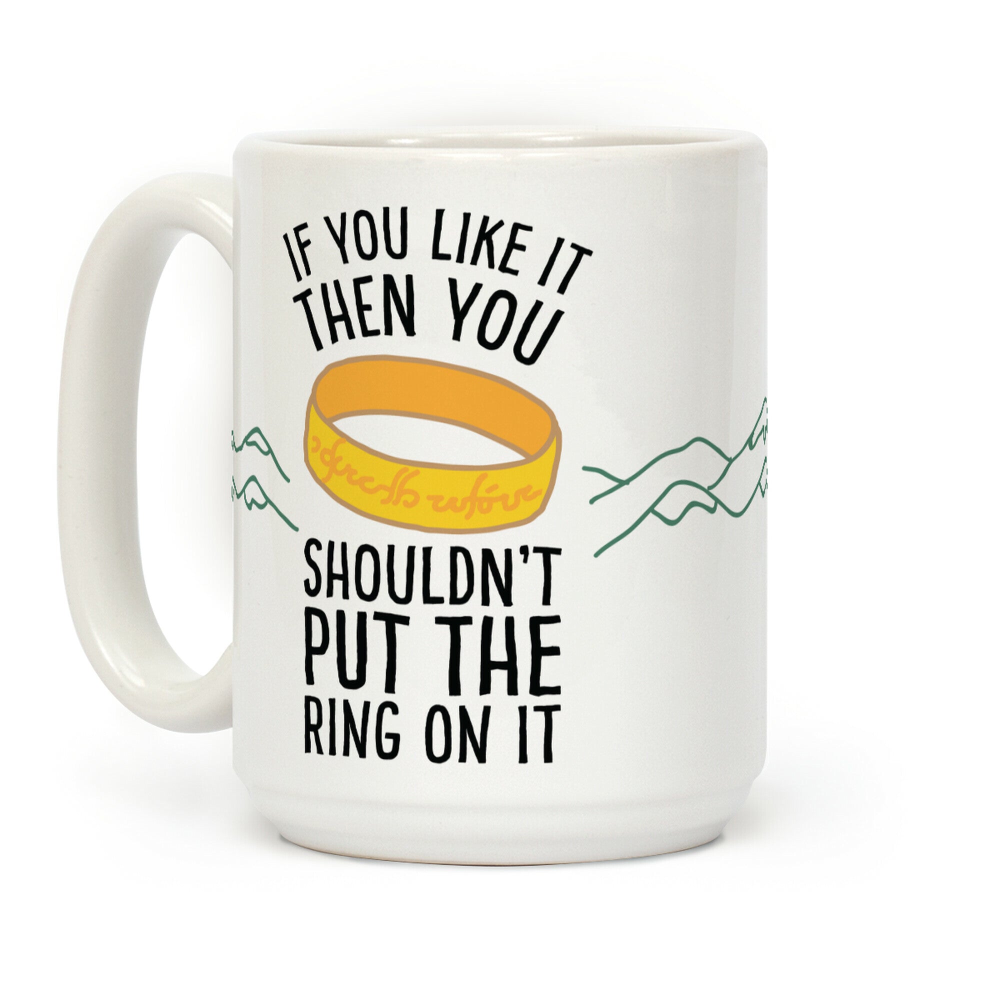 You Shouldn't Put The Ring On It Coffee Mug