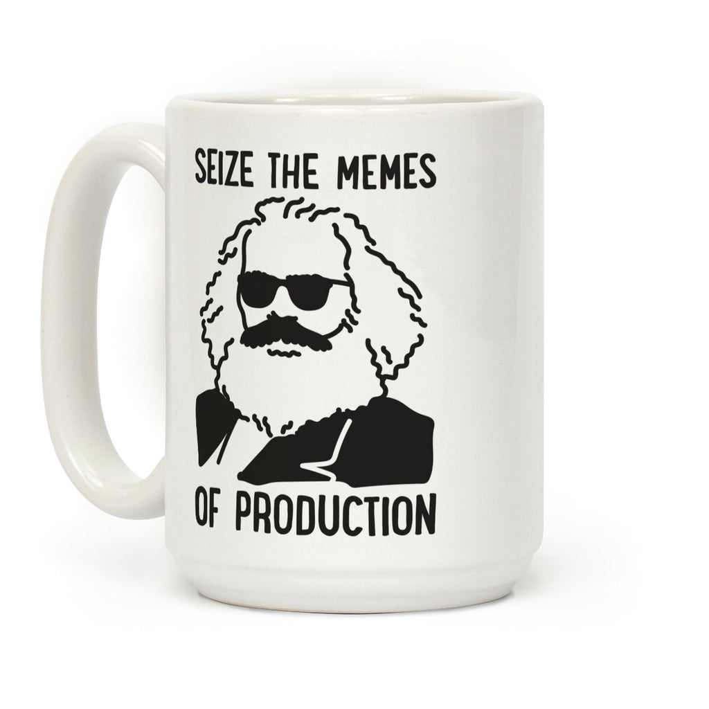 Seize The Memes of Production Coffee Mug
