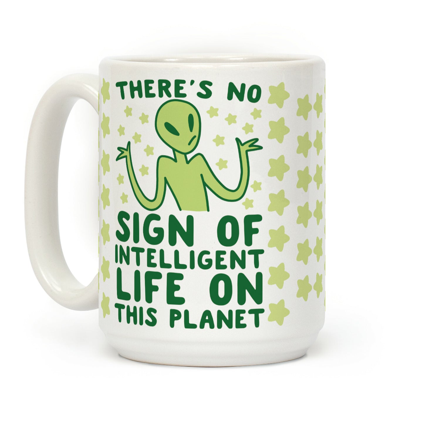 There's No Sign of Intelligent Life on this Planet Coffee Mug