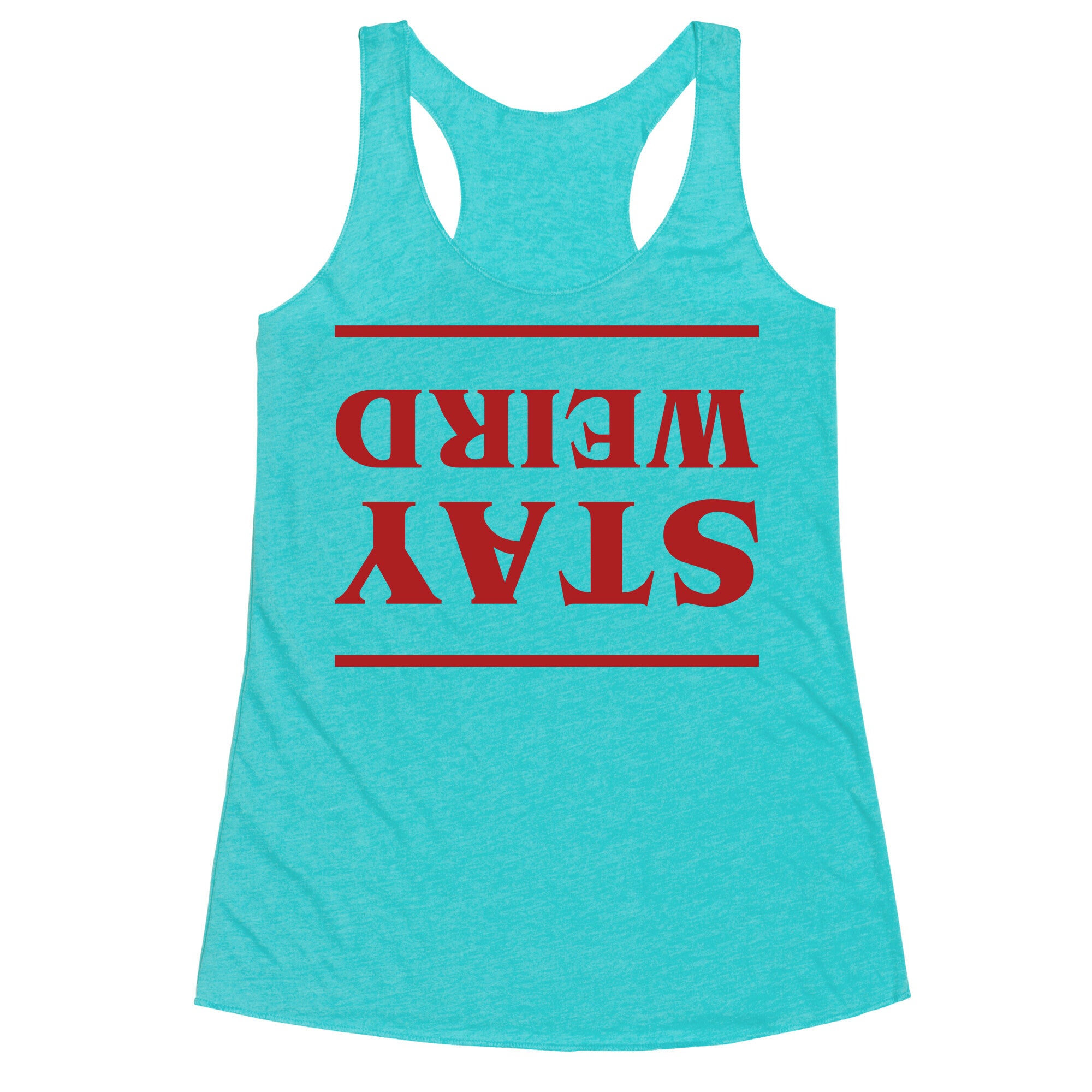 Stay Weird Upside Down Racerback Tank