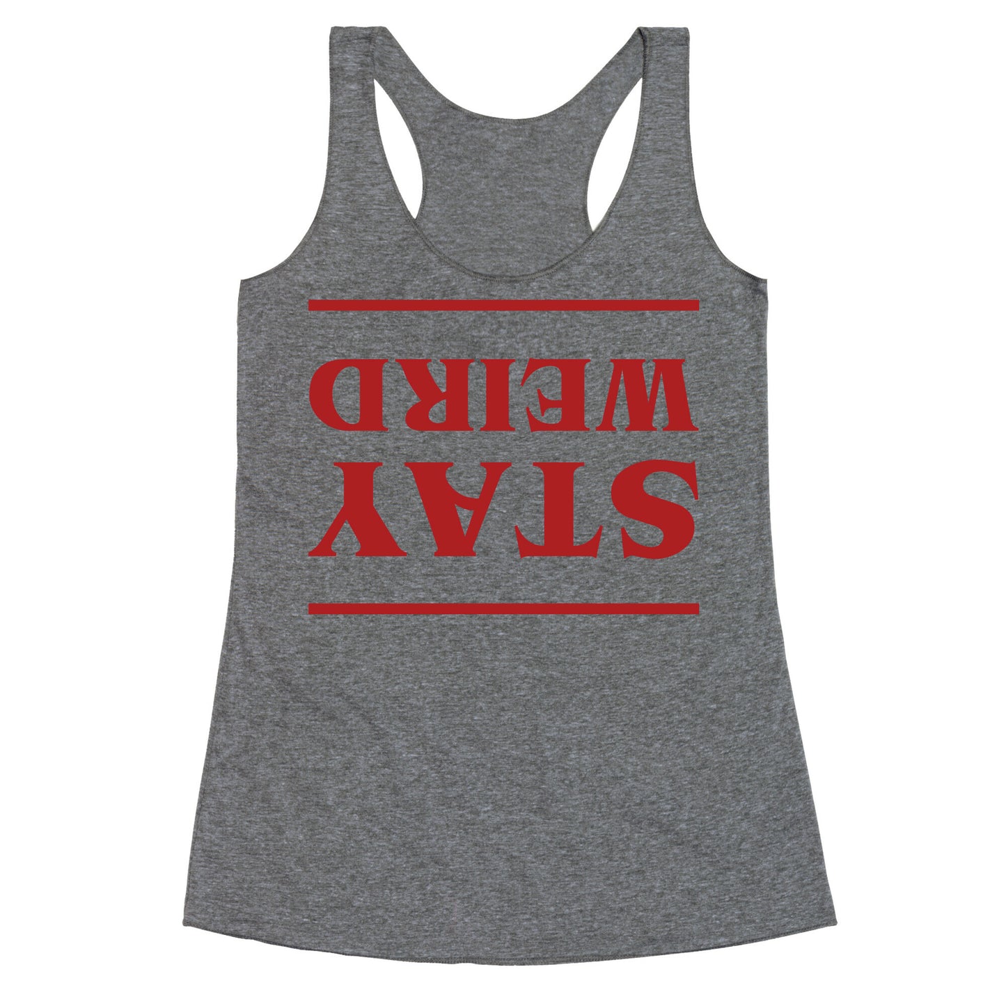 Stay Weird Upside Down Racerback Tank