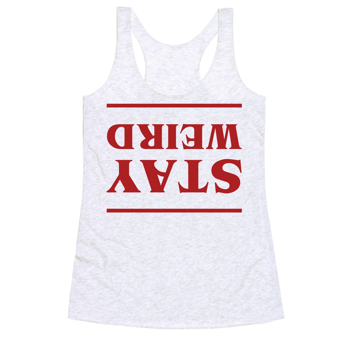 Stay Weird Upside Down Racerback Tank