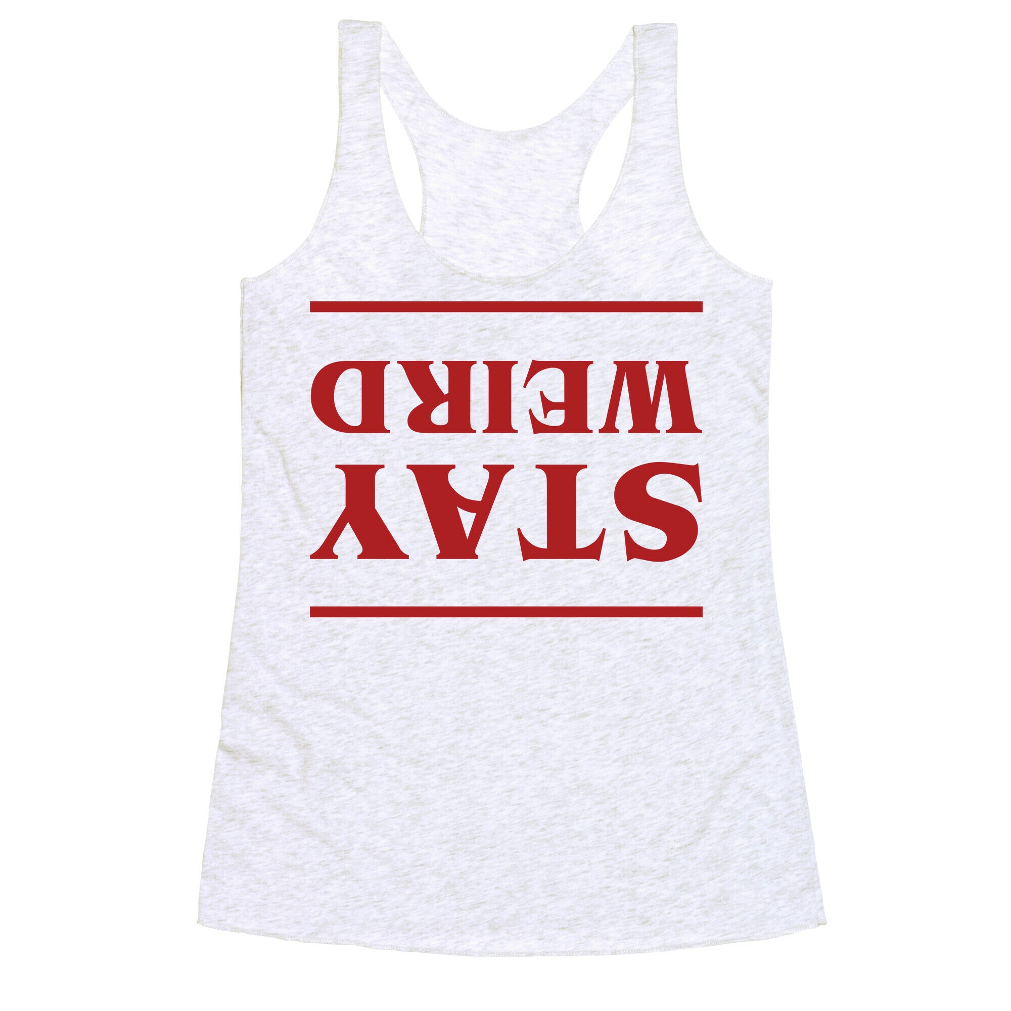 Stay Weird Upside Down Racerback Tank