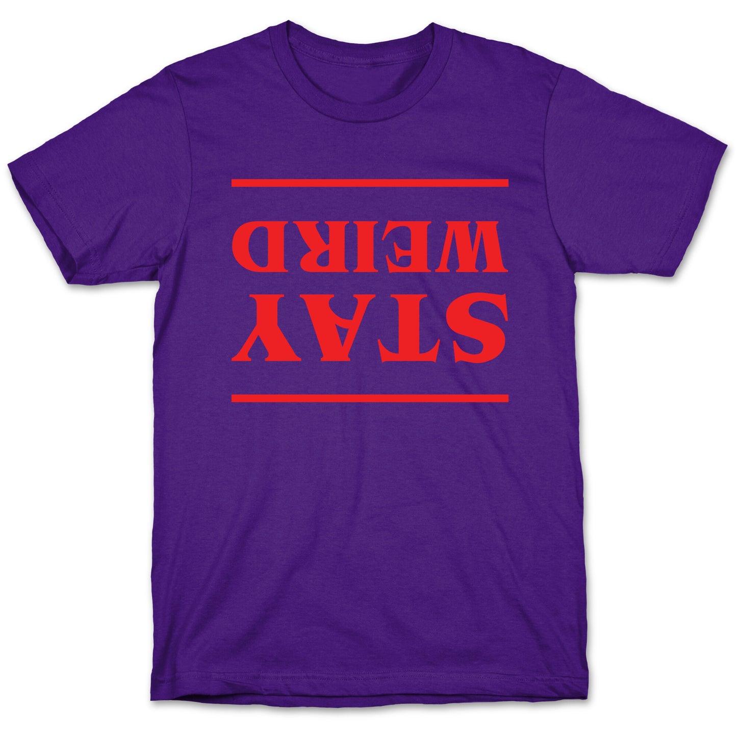 Stay Weird Upside Down T-Shirt