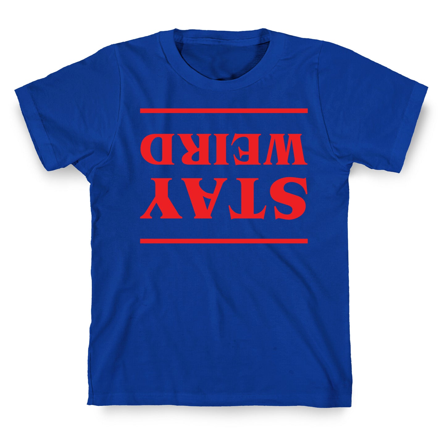 Stay Weird Upside Down T-Shirt