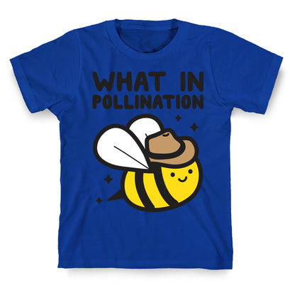 What In Pollination Bee T-Shirt