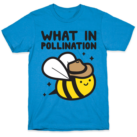 What In Pollination Bee T-Shirt